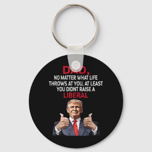 Trump Dad No What Life Throws At You Key Ring