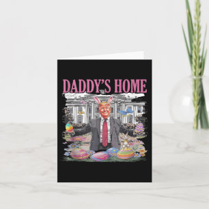 Trump Daddy’s Home Let’s Make Easter Great Again Card