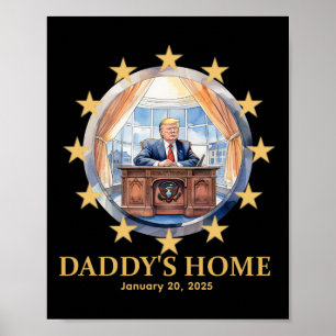 Trump Daddy’s Home Oval Office 2024-2025 Inaugurat Poster