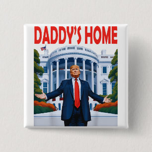 Trump Daddys Home 15 Cm Square Badge