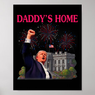 Trump Daddy's Home Bye Joe Biden Drops Out Run For Poster