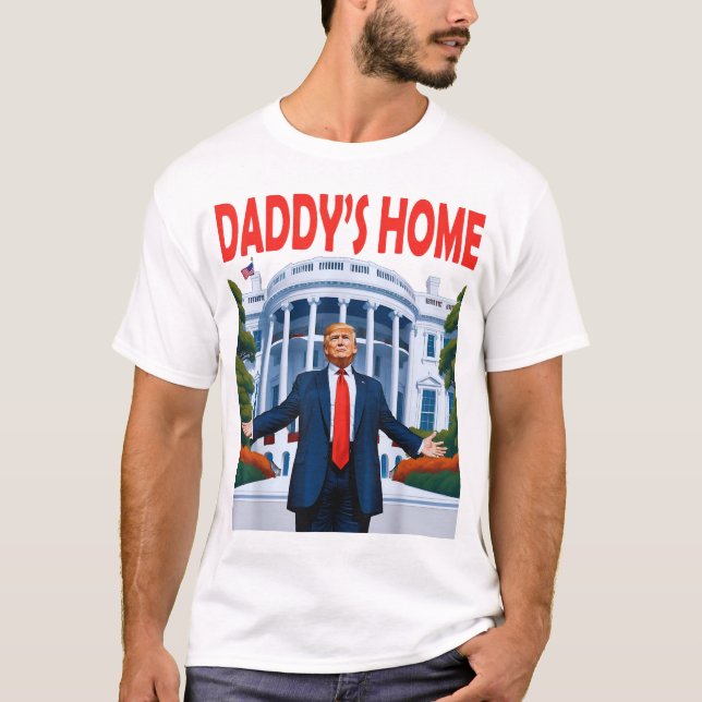 Trump Daddys Home T-Shirt (Front)
