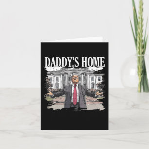 Trump Daddys Home White House 2024  Card