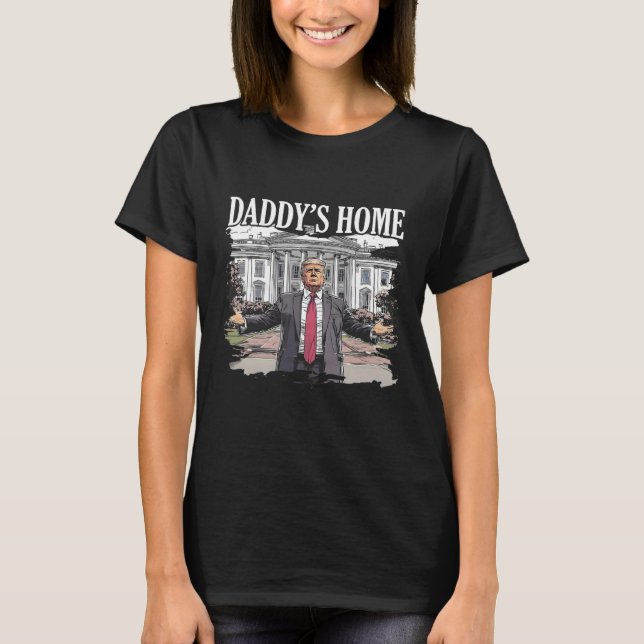 Trump Daddys Home White House 2024  T-Shirt (Front)