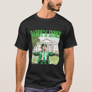 Trump Daddys Home White House St Patricks Day 2025 T-Shirt