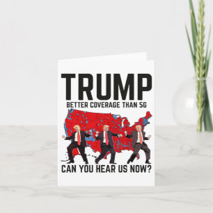 Trump Dance Better Coverage Than 5g Can You Hear U Card
