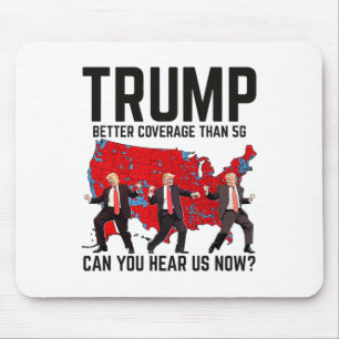 Trump Dance Better Coverage Than 5g Can You Hear U Mouse Mat
