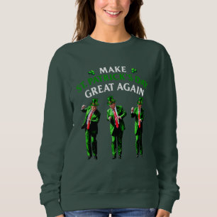 Trump Dancing Make St. Patrick's Day Great Again Sweatshirt