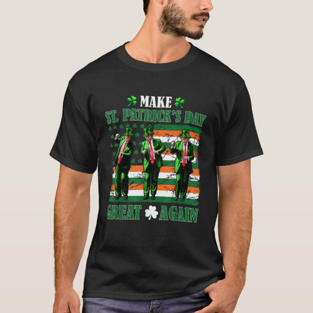 Trump Dancing Make St. Patrick's Day Great Again  T-Shirt (Front)