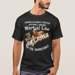 TRUMP DECLARES MARTIAL LAW MAN THE BARRICADES  T-Shirt
