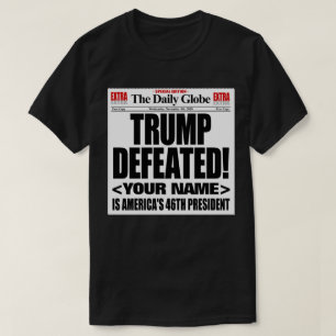 Trump Defeated Fake 2020 Newspaper - Add Your Name T-Shirt