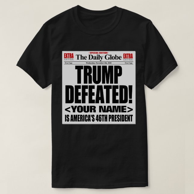 Trump Defeated Fake 2020 Newspaper - Add Your Name T-Shirt (Design Front)