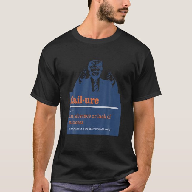 Trump Definition Of Failure Trump Sucks Funny Poli T-Shirt (Front)