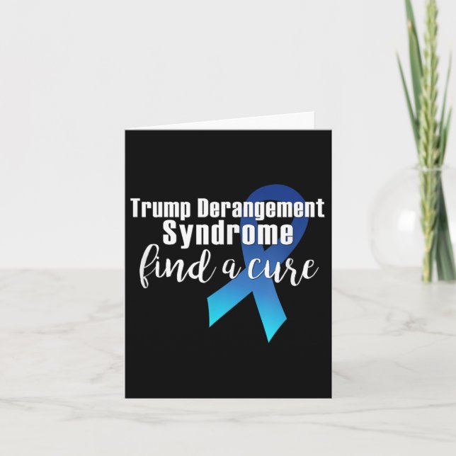 Trump Derangement Syndrome Find A Cure Funny Suppo Card (Front)