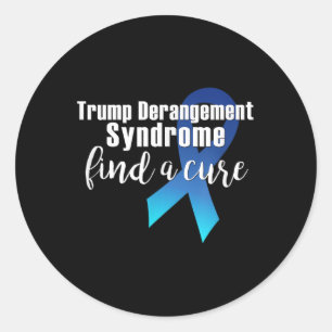 Trump Derangement Syndrome Find A Cure Funny Suppo Classic Round Sticker