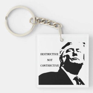 Trump/Destructive Not Constructive Keychain