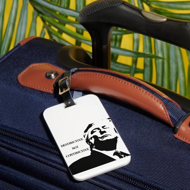 Trump/Destructive Not Constructive Luggage Bag Tag (Front Insitu 1)