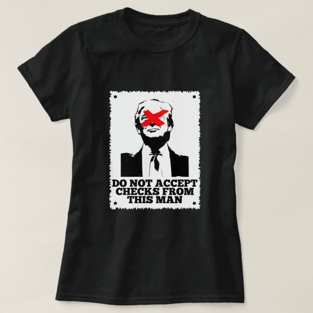 Trump Do Not Accept Checks T-Shirt (Design Front)