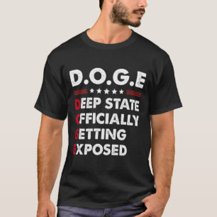 Trump Doge Deep State Officially Getting Exposed T-Shirt