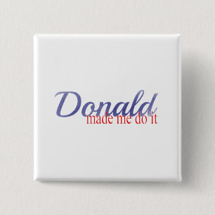 Trump, Donald made me do it 15 Cm Square Badge