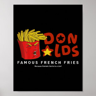 Trump Donalds Famous French Fries Because Kamala I Poster