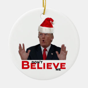 Trump, don't BELIEVE me Ceramic Tree Decoration