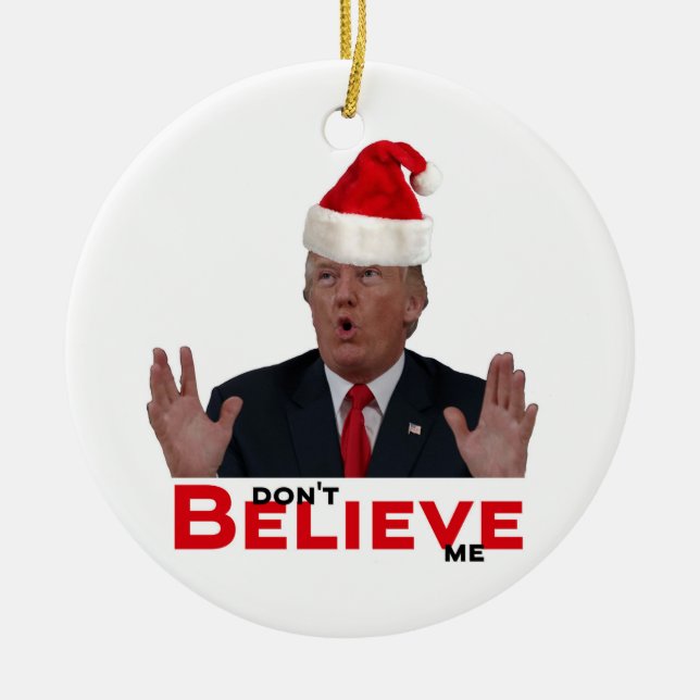 Trump, don't BELIEVE me Ceramic Tree Decoration (Front)