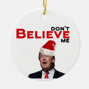 Trump, don't BELIEVE me Ceramic Tree Decoration