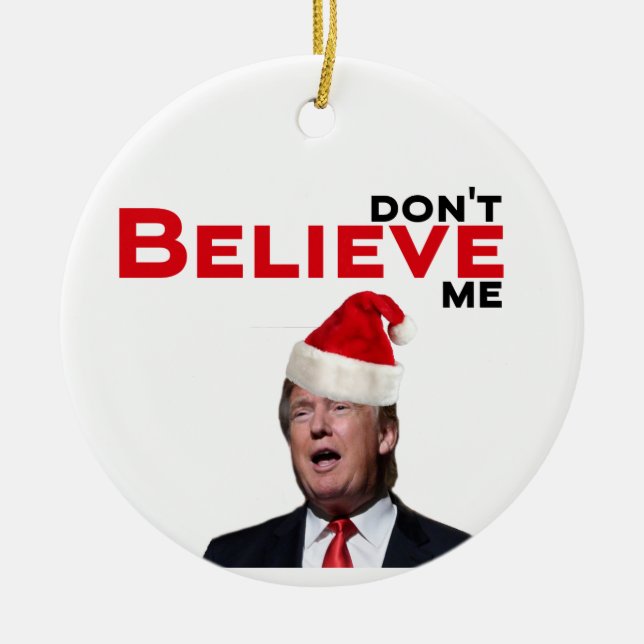 Trump, don't BELIEVE me Ceramic Tree Decoration (Front)
