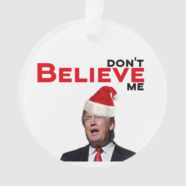 Trump, don't BELIEVE me Ornament (Front)