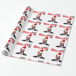 Trump, don't BELIEVE me Wrapping Paper