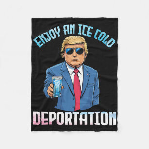 Trump Drinking Enjoy An Ice Cold Deportation With Fleece Blanket