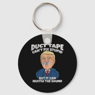 Trump -duct Tape Cant Fix Stupid But It Can Muffle Key Ring