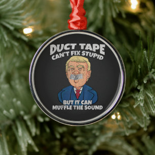 trump -duct tape cant fix stupid metal tree decoration
