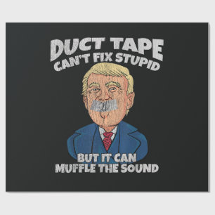 trump -duct tape cant fix stupid wrapping paper