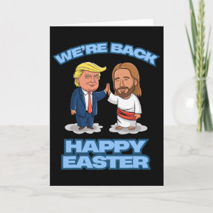 Trump Easter Jesus Trump We're Back Funny Easter S Card