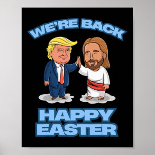 Trump Easter Jesus Trump We're Back Funny Easter S Poster