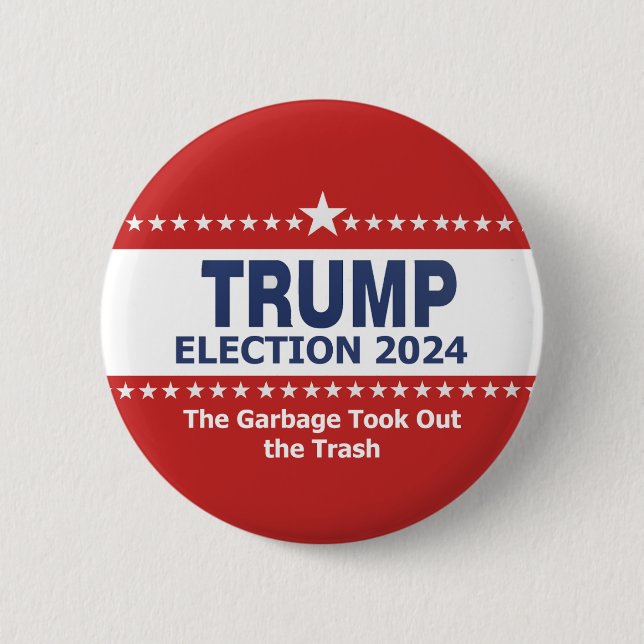 Trump Election 2024 The Garbage Took Out the Trash 6 Cm Round Badge (Front)