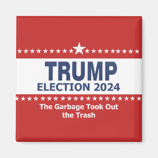Trump Election 2024 The Garbage Took Out the Trash Magnet