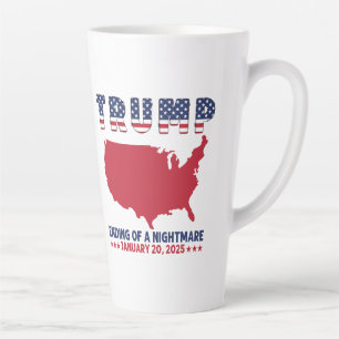 Trump Ending Of A Nightmare  Latte Mug