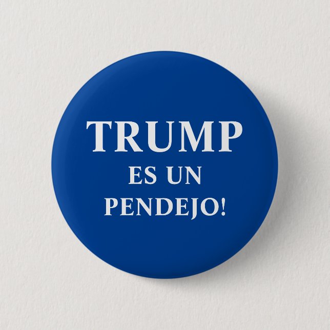 Trump es un Pendejo 6 Cm Round Badge (Front)