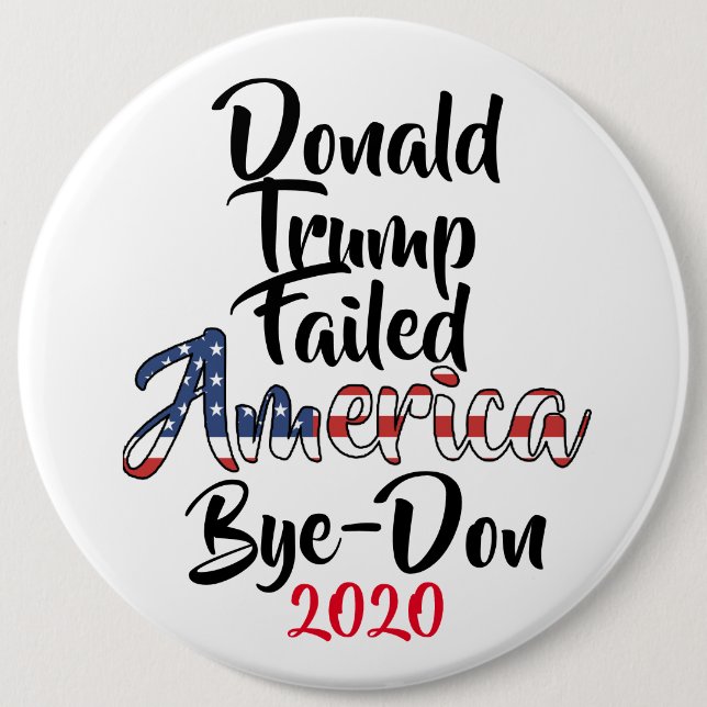 Trump Failed America Anti Trump Bye-Don 2020 6 Cm Round Badge (Front)