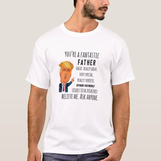 Trump Father Funny Dad Birthday Father's day T-Shirt (Front)
