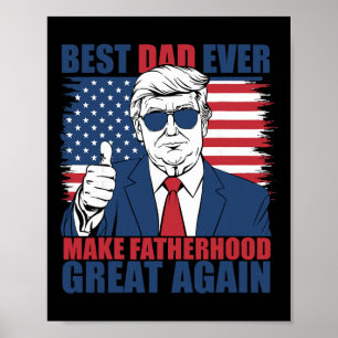 Trump Father's Day Best Dad Ever Make Fatherhood G Poster