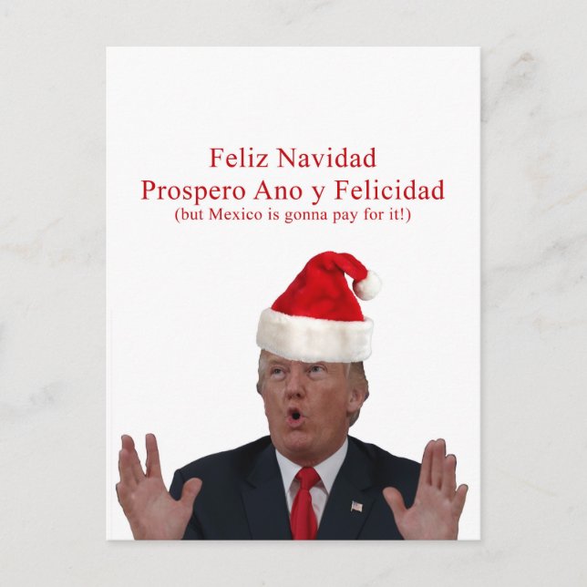 Trump. Feliz Navidad, Mexico is gonna pay for it! Holiday Postcard (Front)