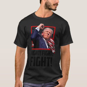 Trump Fight Fighting Fighters Supporters Americans T-Shirt