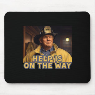 Trump Fireman Firefighter Help Is On The Way Inaug Mouse Mat