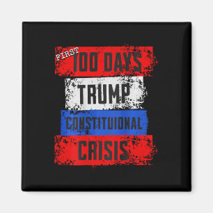 Trump First 100 Days Constitutional Crisis Failed Magnet