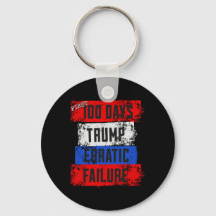 Trump First 100 Days Erratic Failure Failed Presid Key Ring