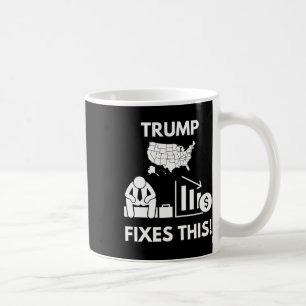 Trump Fixes This! Trump Support Economy Labour Usa Coffee Mug